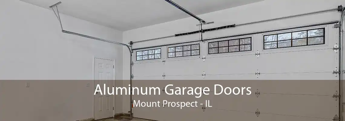 Aluminum Garage Doors Mount Prospect - IL