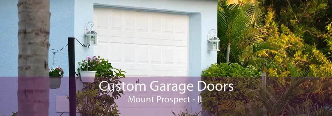 Custom Garage Doors Mount Prospect - IL