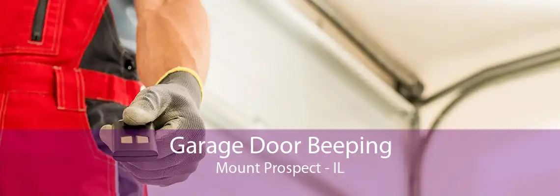 Garage Door Beeping Mount Prospect - IL