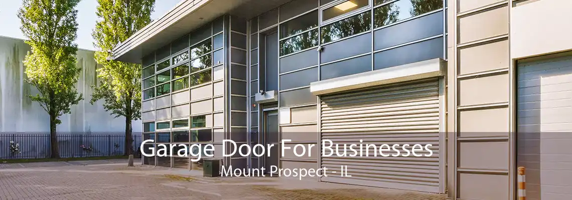 Garage Door For Businesses Mount Prospect - IL