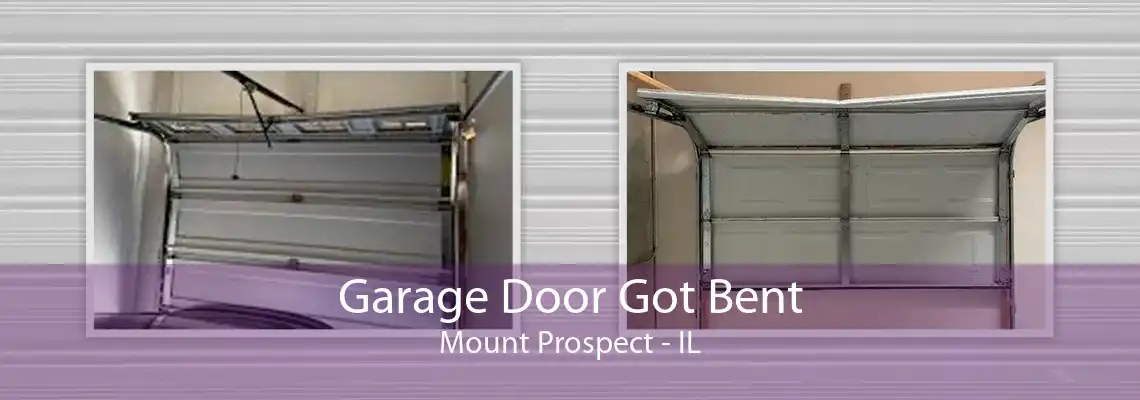 Garage Door Got Bent Mount Prospect - IL