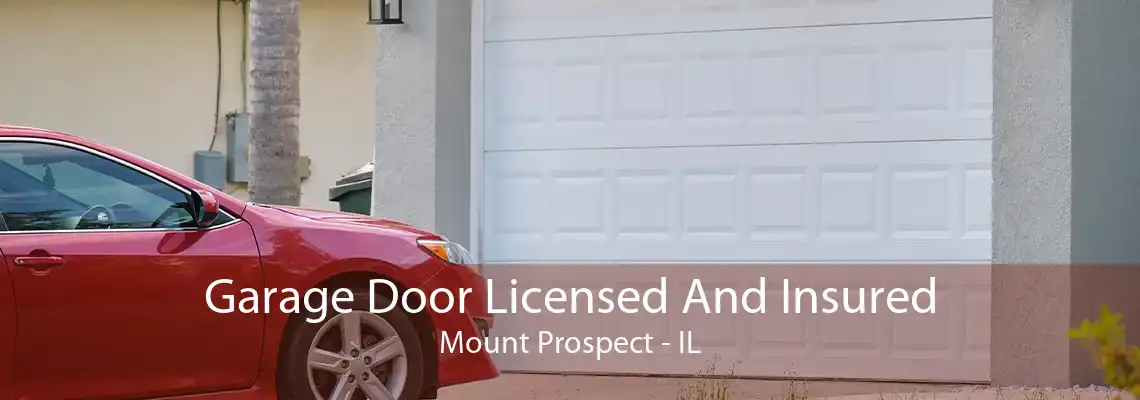 Garage Door Licensed And Insured Mount Prospect - IL