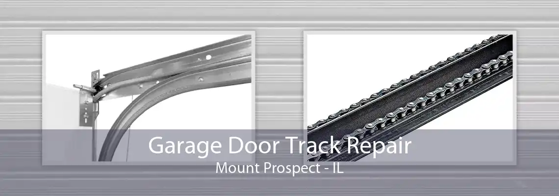 Garage Door Track Repair Mount Prospect - IL