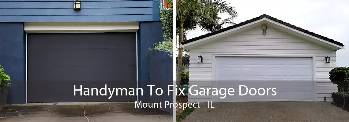 Handyman To Fix Garage Doors Mount Prospect - IL