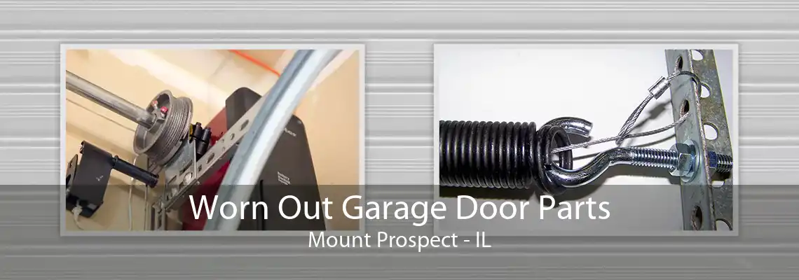 Worn Out Garage Door Parts Mount Prospect - IL